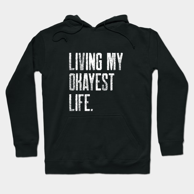 Living my okayest life. Hoodie by Harry C